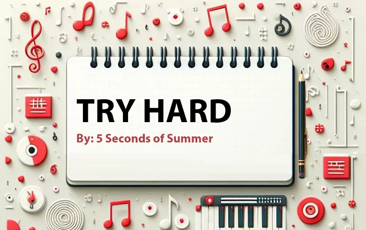 Lirik lagu: Try Hard oleh 5 Seconds of Summer :: Cari Lirik Lagu di WowKeren.com ?