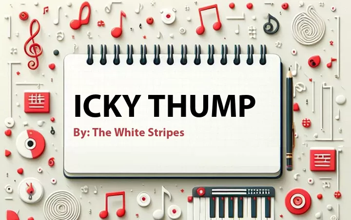 Lirik lagu: Icky Thump oleh The White Stripes :: Cari Lirik Lagu di WowKeren.com ?
