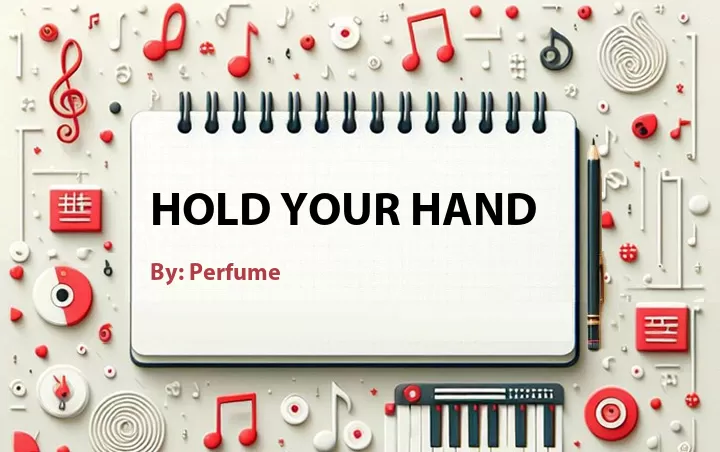 Lirik lagu: Hold Your Hand oleh Perfume :: Cari Lirik Lagu di WowKeren.com ?