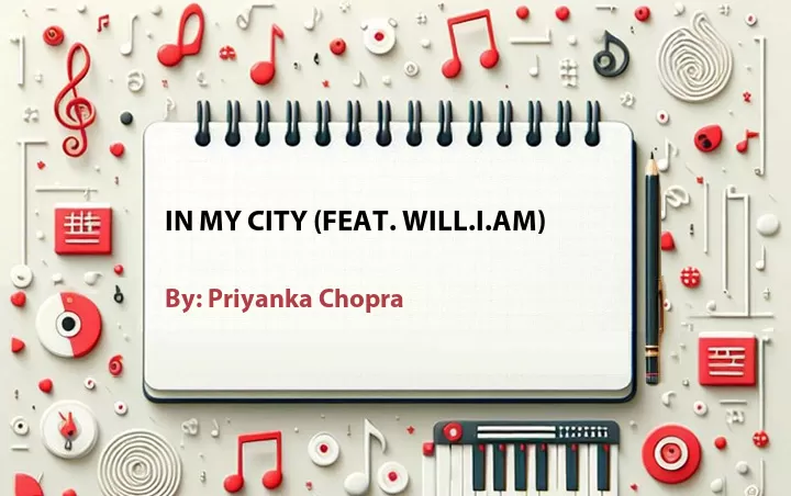 Lirik lagu: In My City (Feat. will.i.am) oleh Priyanka Chopra :: Cari Lirik Lagu di WowKeren.com ?