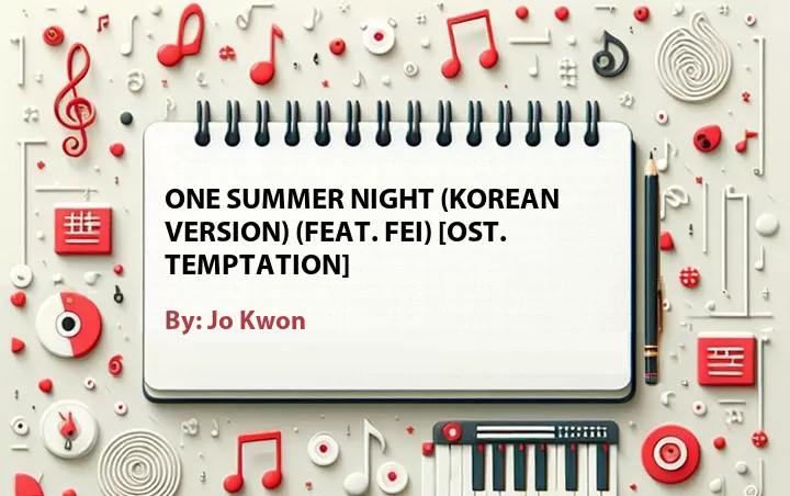 Lirik lagu: One Summer Night (Korean Version) (Feat. Fei) [OST. Temptation] oleh Jo Kwon :: Cari Lirik Lagu di WowKeren.com ?