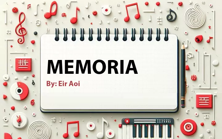 Lirik lagu: Memoria oleh Eir Aoi :: Cari Lirik Lagu di WowKeren.com ?