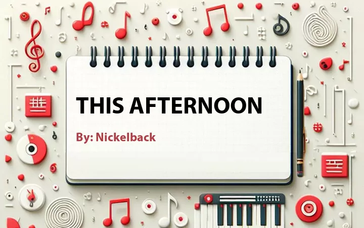 Lirik lagu: This Afternoon oleh Nickelback :: Cari Lirik Lagu di WowKeren.com ?