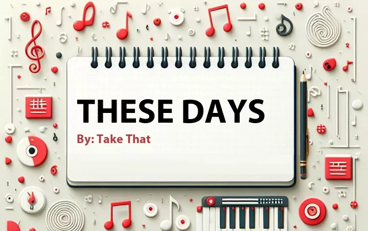 Lirik lagu: These Days oleh Take That :: Cari Lirik Lagu di WowKeren.com ?