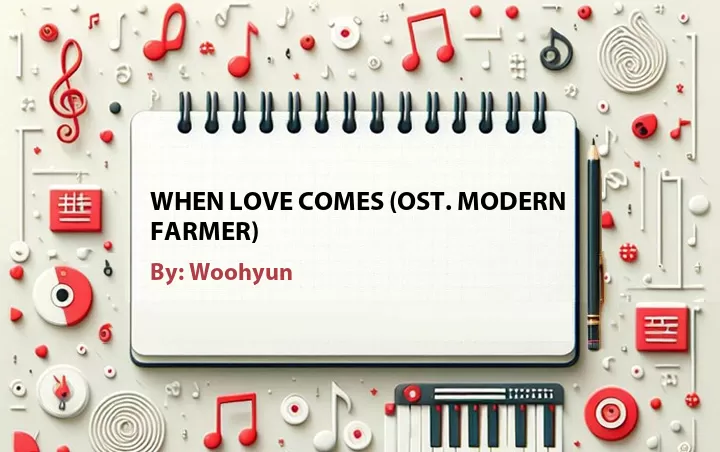 Lirik lagu: When Love Comes (OST. Modern Farmer) oleh Woohyun :: Cari Lirik Lagu di WowKeren.com ?