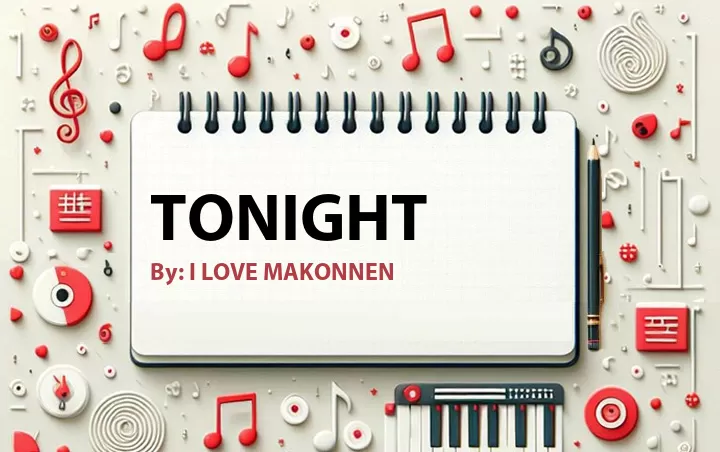 Lirik lagu: Tonight oleh I LOVE MAKONNEN :: Cari Lirik Lagu di WowKeren.com ?
