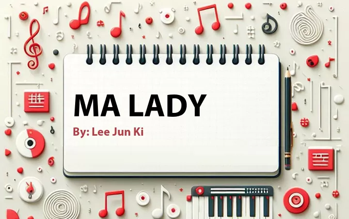 Lirik lagu: Ma Lady oleh Lee Jun Ki :: Cari Lirik Lagu di WowKeren.com ?