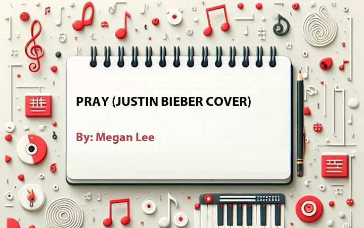 Lirik lagu: Pray (Justin Bieber Cover) oleh Megan Lee :: Cari Lirik Lagu di WowKeren.com ?