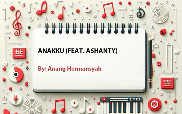 Lirik lagu: Anakku (Feat. Ashanty) oleh Anang Hermansyah :: Cari Lirik Lagu di WowKeren.com ?
