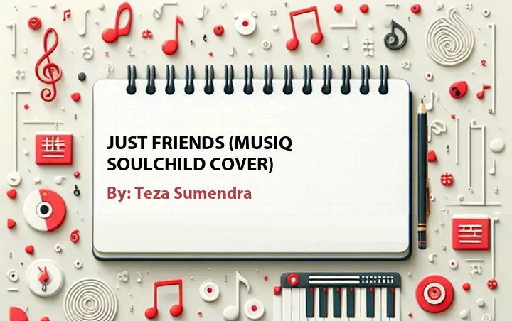 Lirik lagu: Just Friends (Musiq Soulchild Cover) oleh Teza Sumendra :: Cari Lirik Lagu di WowKeren.com ?