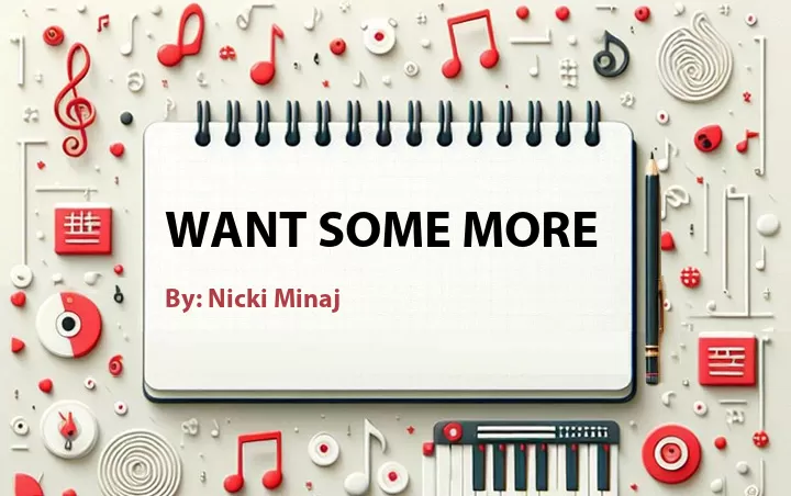 Lirik lagu: Want Some More oleh Nicki Minaj :: Cari Lirik Lagu di WowKeren.com ?