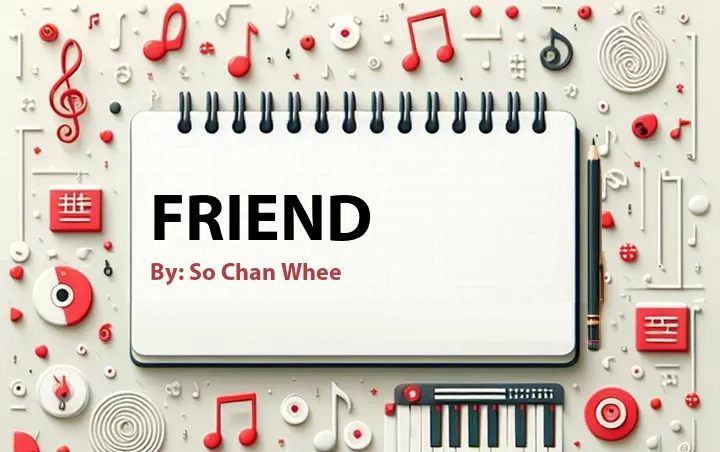 Lirik lagu: Friend oleh So Chan Whee :: Cari Lirik Lagu di WowKeren.com ?