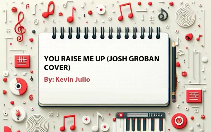 Lirik lagu: You Raise Me Up (Josh Groban Cover) oleh Kevin Julio :: Cari Lirik Lagu di WowKeren.com ?