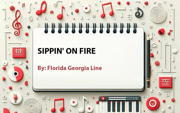 Lirik lagu: Sippin' on Fire oleh Florida Georgia Line :: Cari Lirik Lagu di WowKeren.com ?