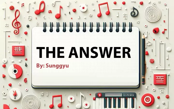 Lirik lagu: The Answer oleh Sunggyu :: Cari Lirik Lagu di WowKeren.com ?