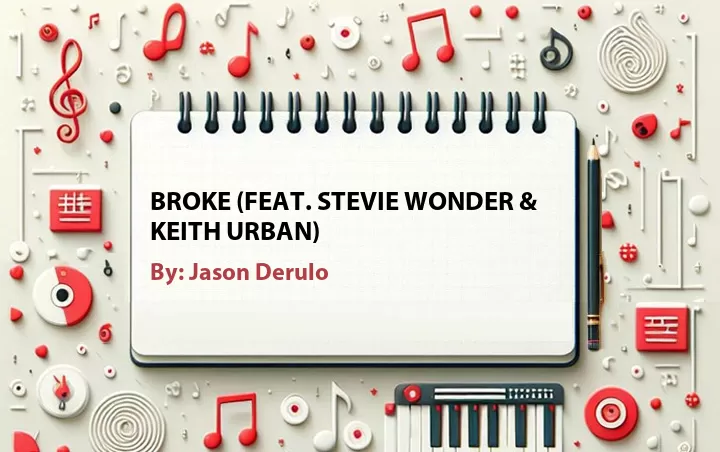 Lirik lagu: Broke (Feat. Stevie Wonder & Keith Urban) oleh Jason Derulo :: Cari Lirik Lagu di WowKeren.com ?