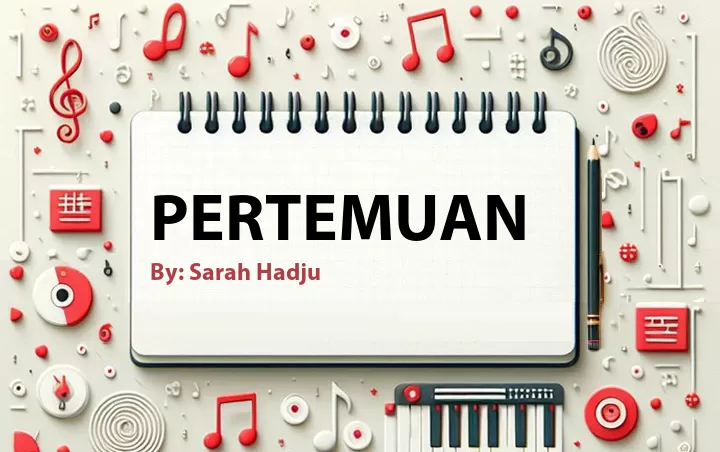 Lirik lagu: Pertemuan oleh Sarah Hadju :: Cari Lirik Lagu di WowKeren.com ?