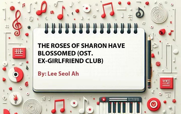 Lirik lagu: The Roses of Sharon Have Blossomed (OST. Ex-Girlfriend Club) oleh Lee Seol Ah :: Cari Lirik Lagu di WowKeren.com ?