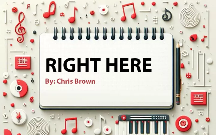 Lirik lagu: Right Here oleh Chris Brown :: Cari Lirik Lagu di WowKeren.com ?
