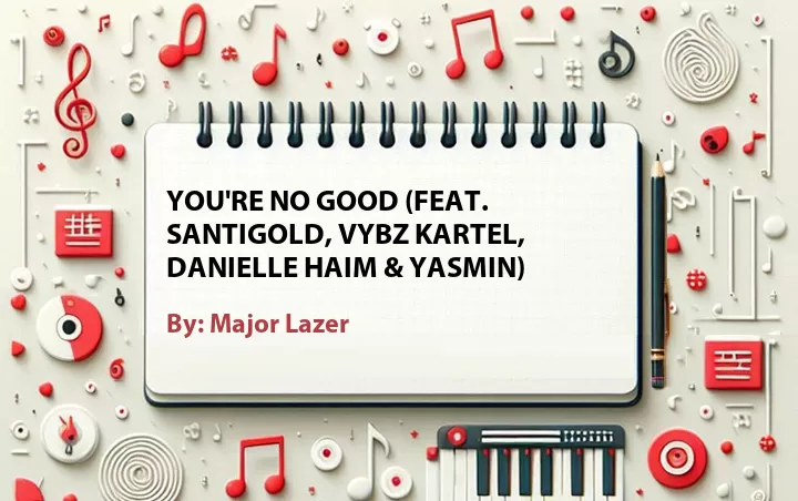 Lirik lagu: You're No Good (Feat. Santigold, Vybz Kartel, Danielle Haim & Yasmin) oleh Major Lazer :: Cari Lirik Lagu di WowKeren.com ?