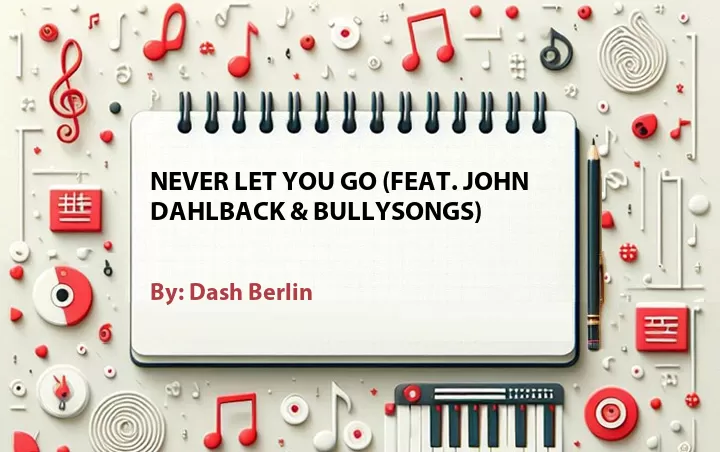 Lirik lagu: Never Let You Go (Feat. John Dahlback & BullySongs) oleh Dash Berlin :: Cari Lirik Lagu di WowKeren.com ?