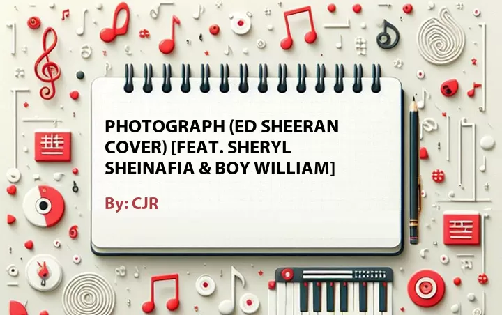 Lirik lagu: Photograph (Ed Sheeran Cover) [Feat. Sheryl Sheinafia & Boy William] oleh CJR :: Cari Lirik Lagu di WowKeren.com ?