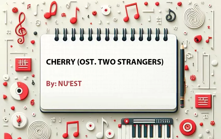 Lirik lagu: Cherry (OST. Two Strangers) oleh NU'EST :: Cari Lirik Lagu di WowKeren.com ?