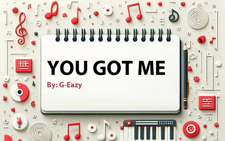 Lirik lagu: You Got Me oleh G-Eazy :: Cari Lirik Lagu di WowKeren.com ?