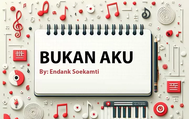 Lirik lagu: Bukan Aku oleh Endank Soekamti :: Cari Lirik Lagu di WowKeren.com ?