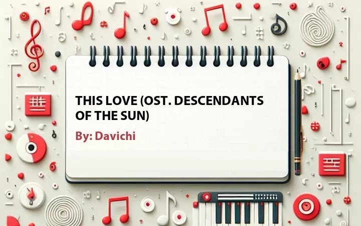 Lirik lagu: This Love (OST. Descendants of the Sun) oleh Davichi :: Cari Lirik Lagu di WowKeren.com ?