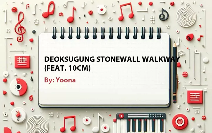 Lirik lagu: Deoksugung Stonewall Walkway (Feat. 10cm) oleh Yoona :: Cari Lirik Lagu di WowKeren.com ?