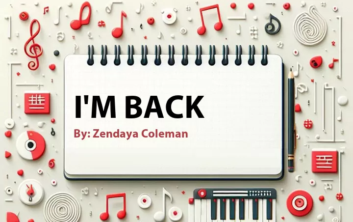 Lirik lagu: I'm Back oleh Zendaya Coleman :: Cari Lirik Lagu di WowKeren.com ?