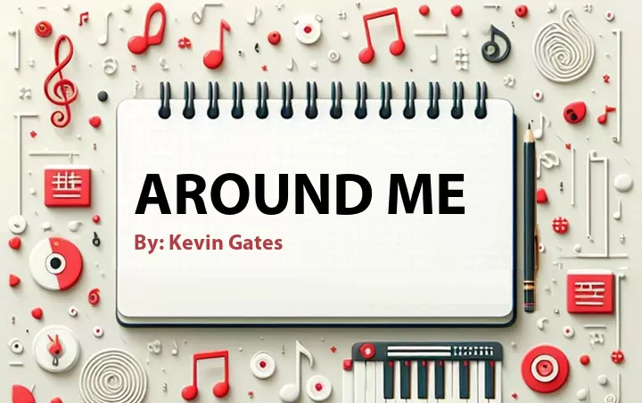 Lirik lagu: Around Me oleh Kevin Gates :: Cari Lirik Lagu di WowKeren.com ?