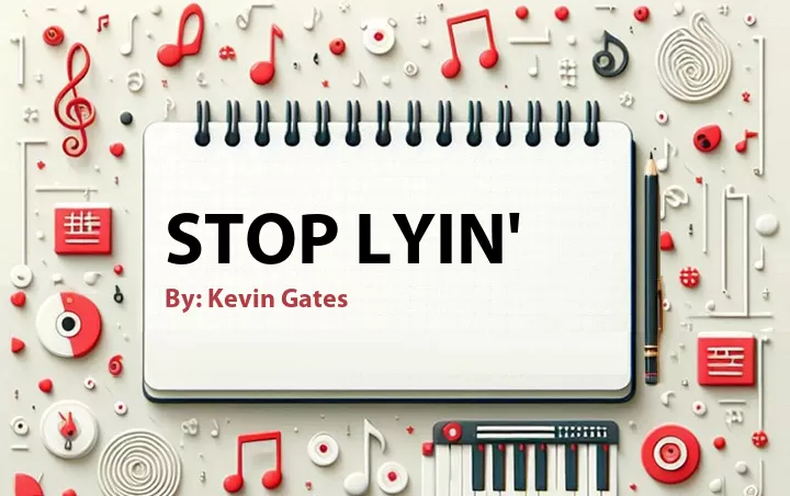 Lirik lagu: Stop Lyin' oleh Kevin Gates :: Cari Lirik Lagu di WowKeren.com ?