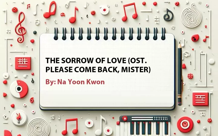 Lirik lagu: The Sorrow of Love (OST. Please Come Back, Mister) oleh Na Yoon Kwon :: Cari Lirik Lagu di WowKeren.com ?