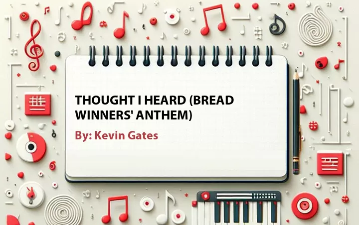 Lirik lagu: Thought I Heard (Bread Winners' Anthem) oleh Kevin Gates :: Cari Lirik Lagu di WowKeren.com ?