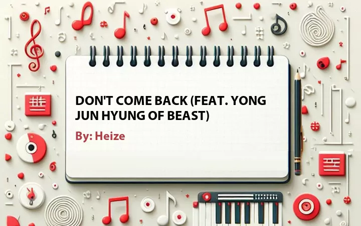 Lirik lagu: Don't Come Back (Feat. Yong Jun Hyung of Beast) oleh Heize :: Cari Lirik Lagu di WowKeren.com ?