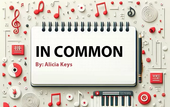 Lirik lagu: In Common oleh Alicia Keys :: Cari Lirik Lagu di WowKeren.com ?
