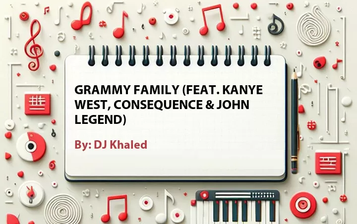 Lirik lagu: Grammy Family (Feat. Kanye West, Consequence & John Legend) oleh DJ Khaled :: Cari Lirik Lagu di WowKeren.com ?