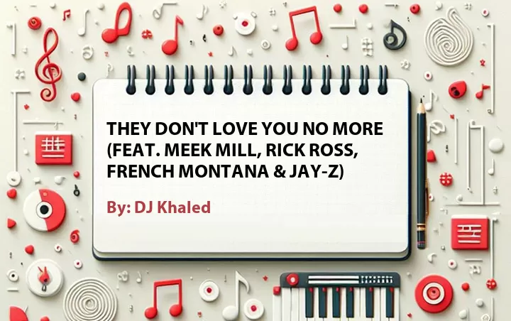 Lirik lagu: They Don't Love You No More (Feat. Meek Mill, Rick Ross, French Montana & Jay-Z) oleh DJ Khaled :: Cari Lirik Lagu di WowKeren.com ?