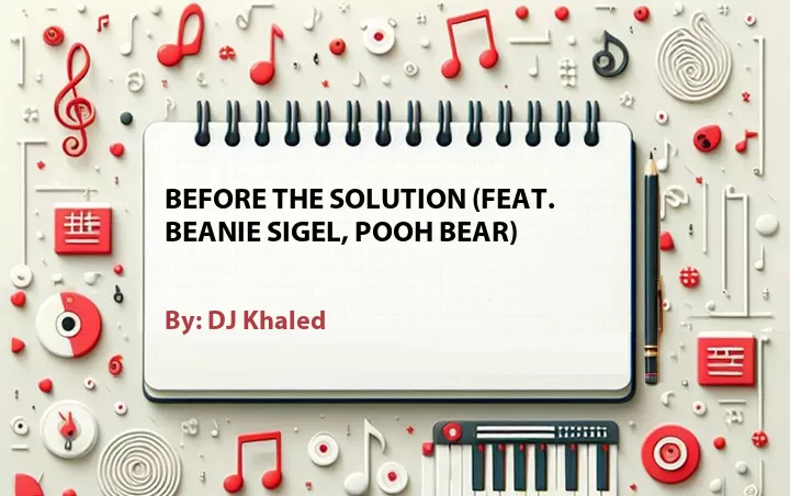 Lirik lagu: Before the Solution (Feat. Beanie Sigel, Pooh Bear) oleh DJ Khaled :: Cari Lirik Lagu di WowKeren.com ?