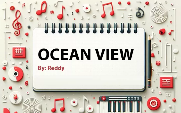 Lirik lagu: Ocean View oleh Reddy :: Cari Lirik Lagu di WowKeren.com ?