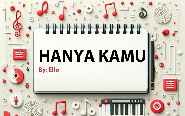 Lirik lagu: Hanya Kamu oleh Ello :: Cari Lirik Lagu di WowKeren.com ?