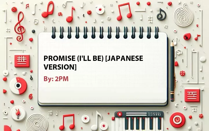 Lirik lagu: Promise (I'll Be) [Japanese Version] oleh 2PM :: Cari Lirik Lagu di WowKeren.com ?