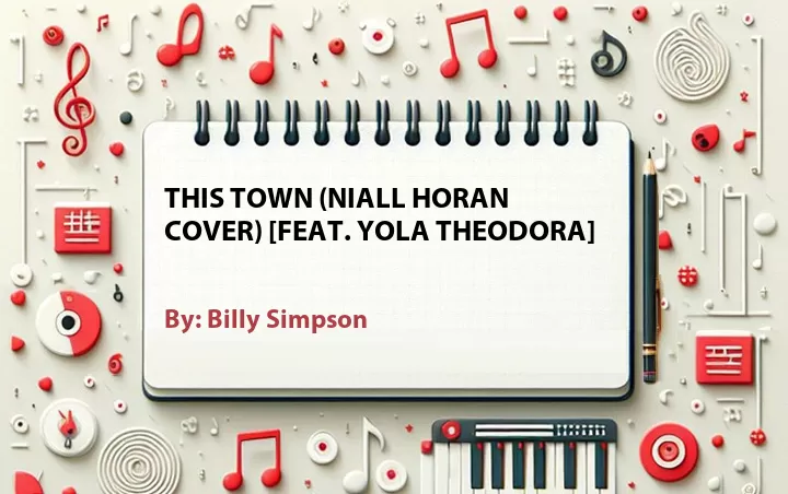 Lirik lagu: This Town (Niall Horan Cover) [Feat. Yola Theodora] oleh Billy Simpson :: Cari Lirik Lagu di WowKeren.com ?