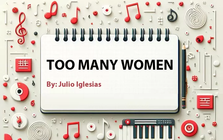 Lirik lagu: Too Many Women oleh Julio Iglesias :: Cari Lirik Lagu di WowKeren.com ?