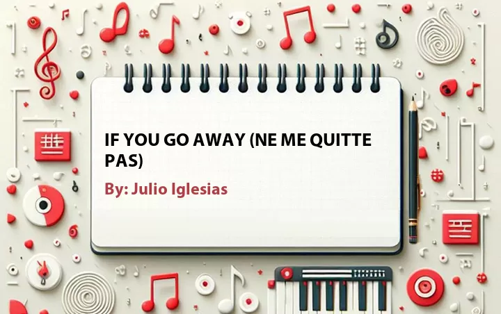 Lirik lagu: If You Go Away (Ne Me Quitte Pas) oleh Julio Iglesias :: Cari Lirik Lagu di WowKeren.com ?