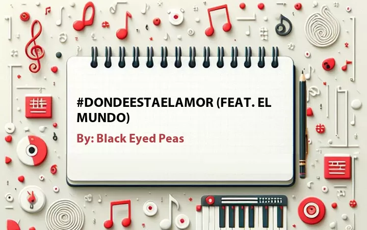 Lirik lagu: #DondeEstaElAmor (Feat. El Mundo) oleh Black Eyed Peas :: Cari Lirik Lagu di WowKeren.com ?