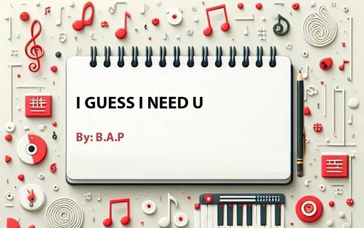 Lirik lagu: I Guess I Need U oleh B.A.P :: Cari Lirik Lagu di WowKeren.com ?
