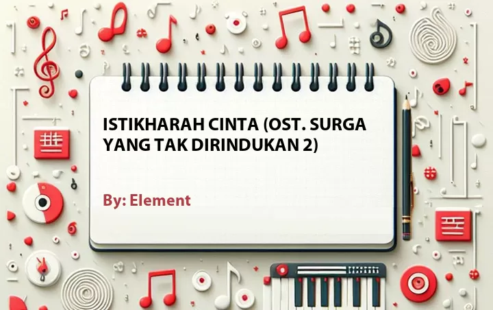 Lirik lagu: Istikharah Cinta (OST. Surga Yang Tak Dirindukan 2) oleh Element :: Cari Lirik Lagu di WowKeren.com ?